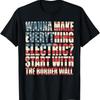Willst alles elektrifizieren? Fang mit dem Grenzmauer-T-Shirt an