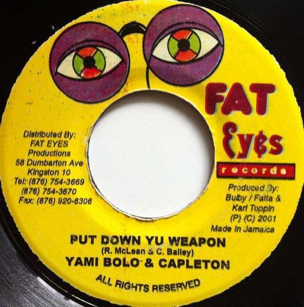 

7inch Record YAMI BOLO & CAPLETON - Put Down Yu Weapon NONE Fat Eyes Record 2001 Jamaica Reggae, Ska & Dub Used