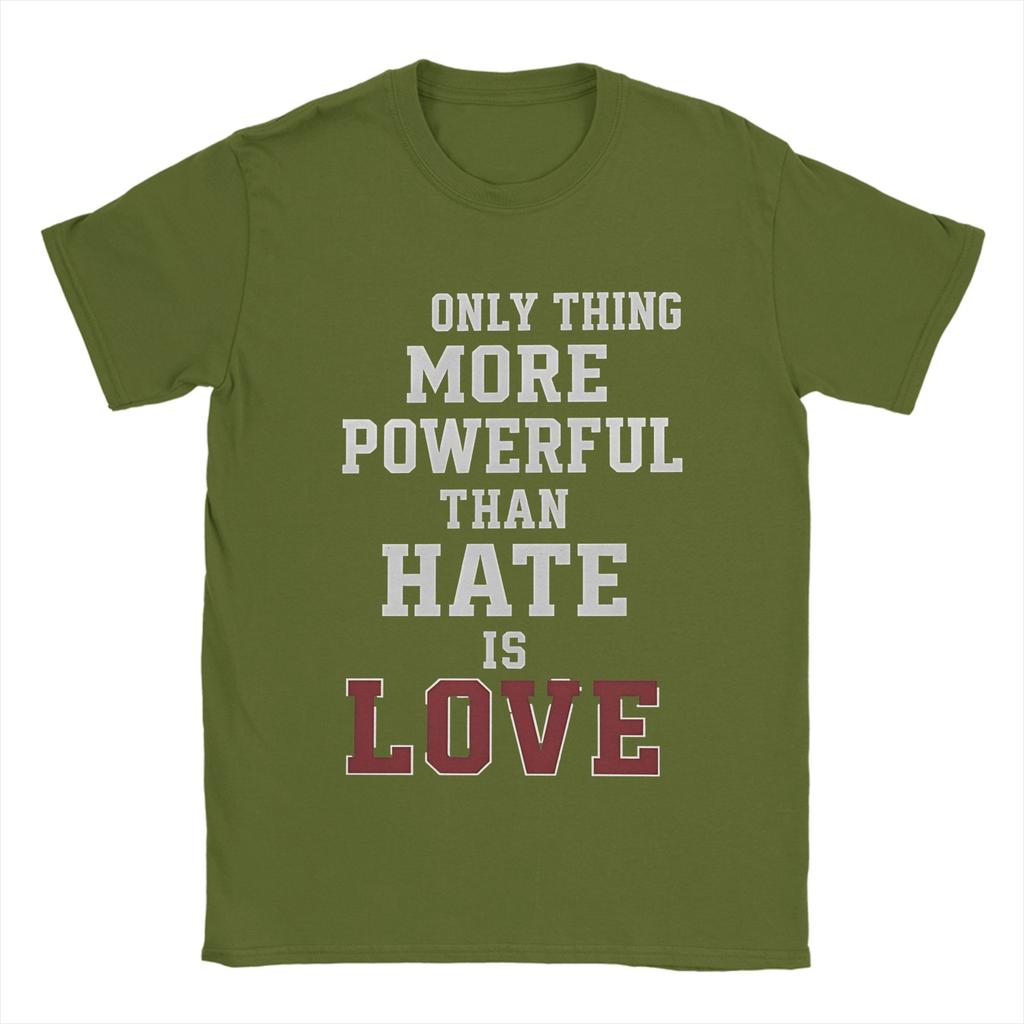 The Only Thing More Powerful Than Hate Is Love T Shirt Beach Cotton T Shirts For Unisex Tshirt Short Sleeves Streetwear Top Tees