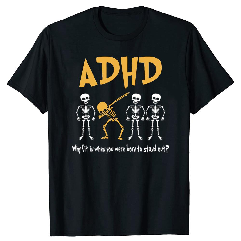 ADHD Awareness Skeleton Graphic T Shirts Why Fit in When You Were Born Tops Clothing T-shirt Men's Retro Oversized Cotton Tshirt