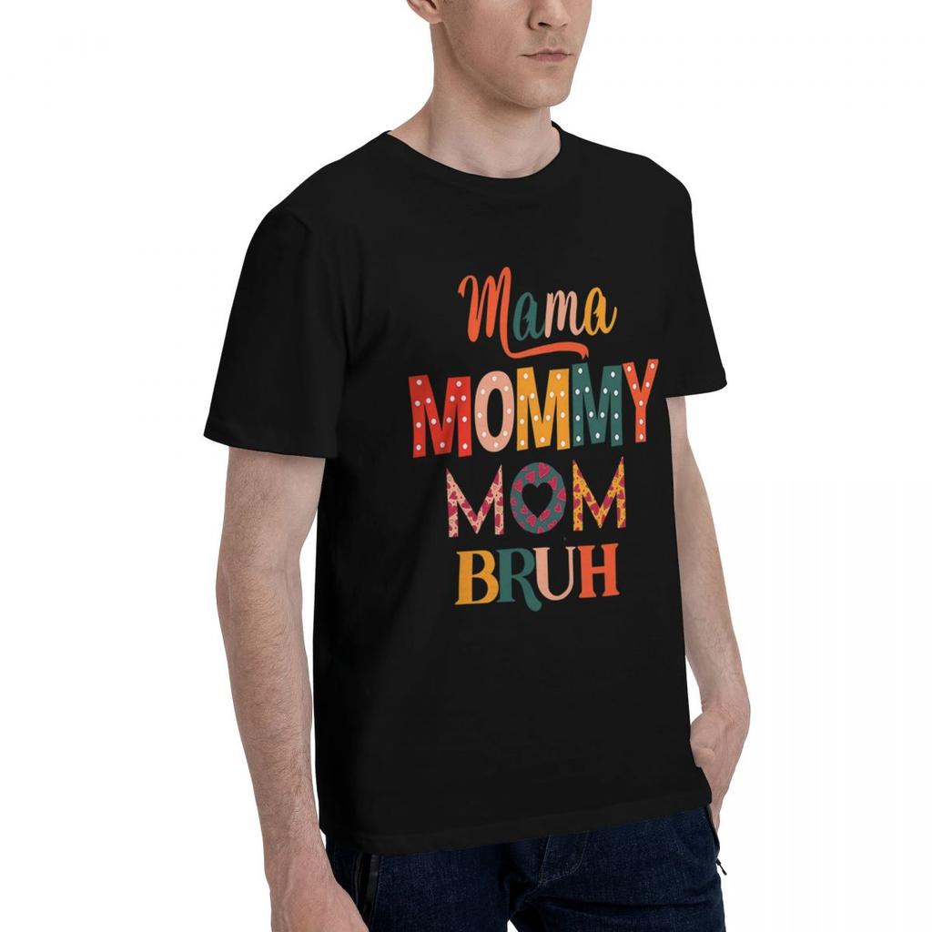 Mama Mommy Mom Bruh 100 Cotton Casual Breathable Confortable Kawaii High End Mens Clothing Mens Wear