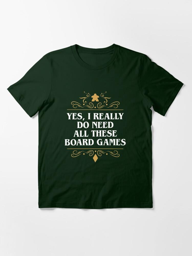 YES Yes I Really Do Need All These Board Games Essential T-Shirt