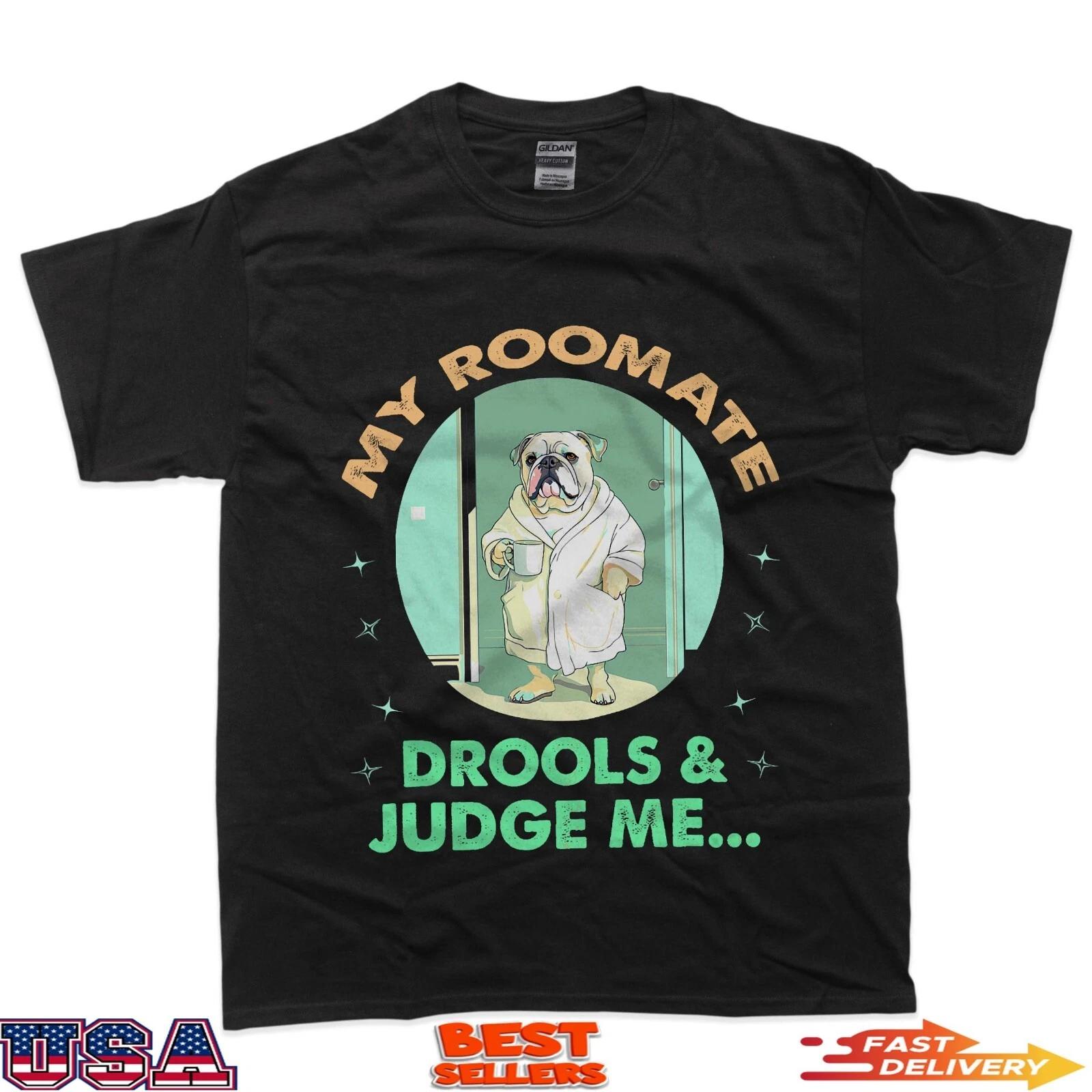 MY ROOMATE DROOLS AND JUDGE ME T-Shirt S