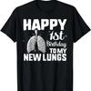 Lung Transplant Survivor Happy 1st Birthday To My New Lungs T-Shirt