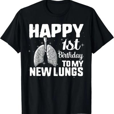 Lung Transplant Survivor Happy 1st Birthday To My New Lungs T-Shirt