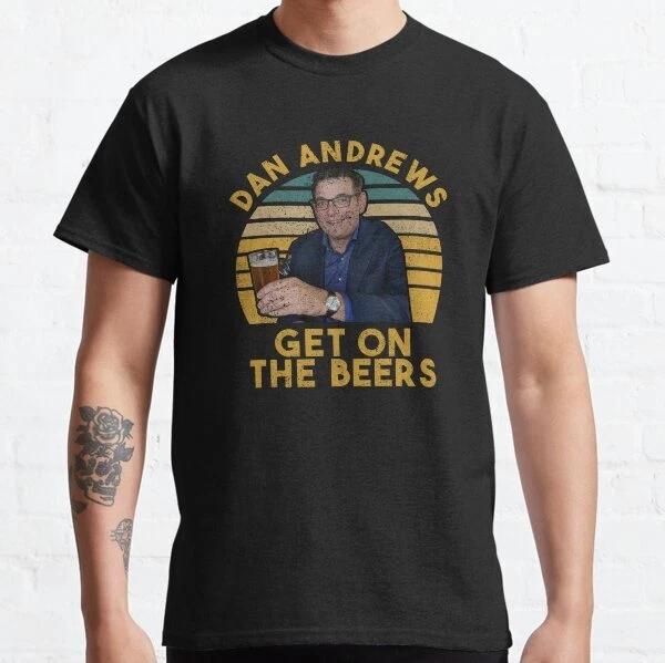 Daniel Andrews Get on the Beers Funny T-Shirt Made USA Size S to 5XL XL