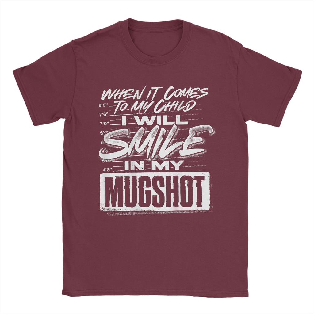 When It Comes To My Child I Will Smile In My Mugshot TShirts Unisex Novelty Cotton Tees O Neck Short Sleeve T Shirt Printed Tops