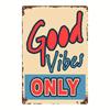Good Vibes Only Metal Sign D Flat Durable Wall Decor for Bar Bedroom Kitchen Restaurant