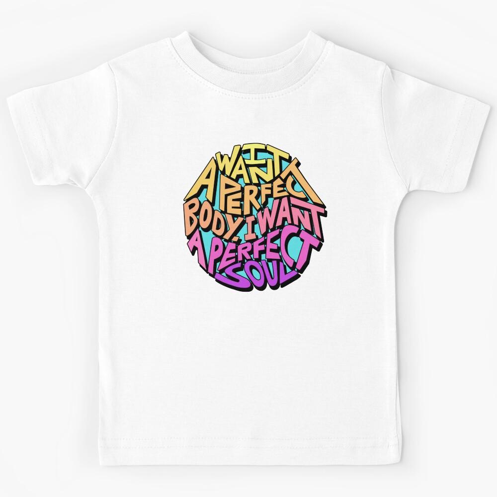 I Want A Perfect Body I Want A Perfect Soul Word Art Kids T-Shirt 170