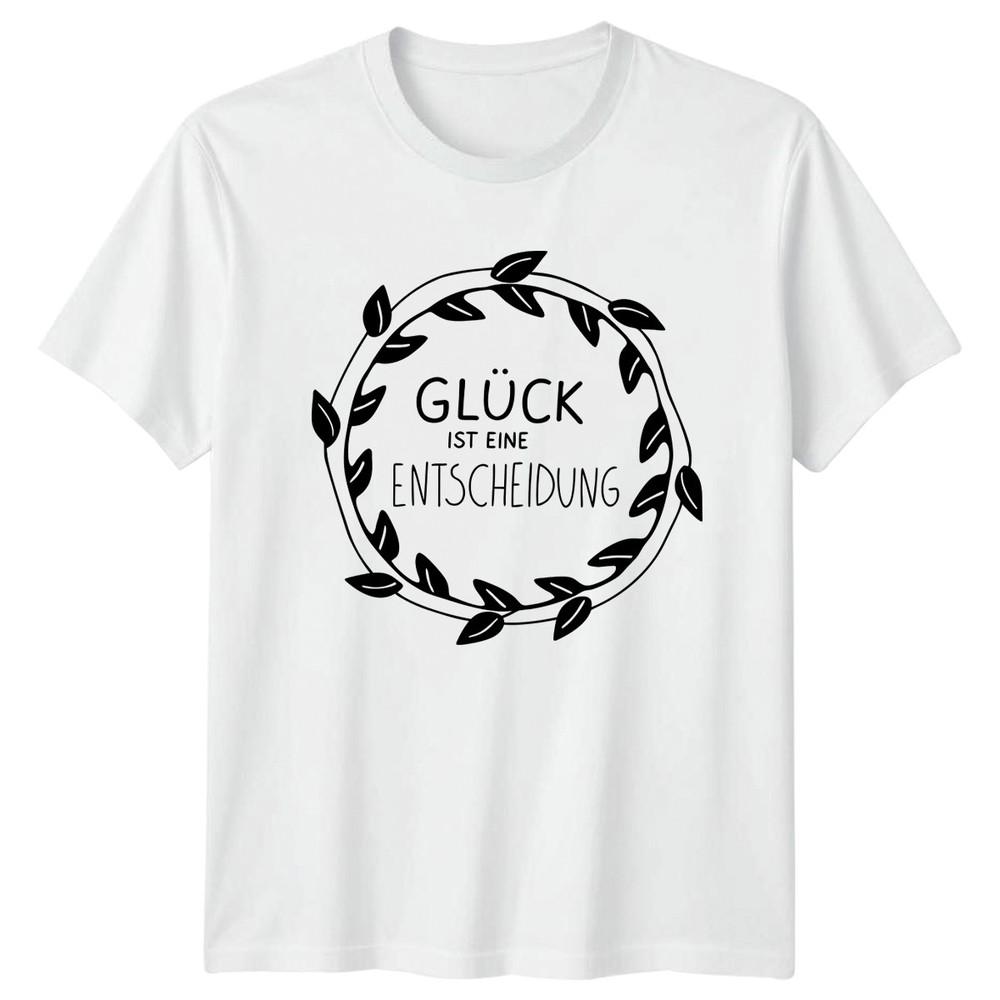 Glck Ist Eine Entscheidung TShirt GerUnisex Quote Birthday Gift For Him And Her S