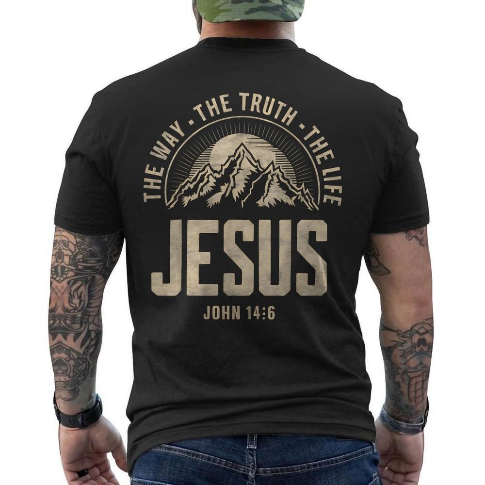 

Jesus The Way Truth Life Christ Religious Gift Christian Pray Lord God ON BACK Unisex T-Shirt XXXXL
