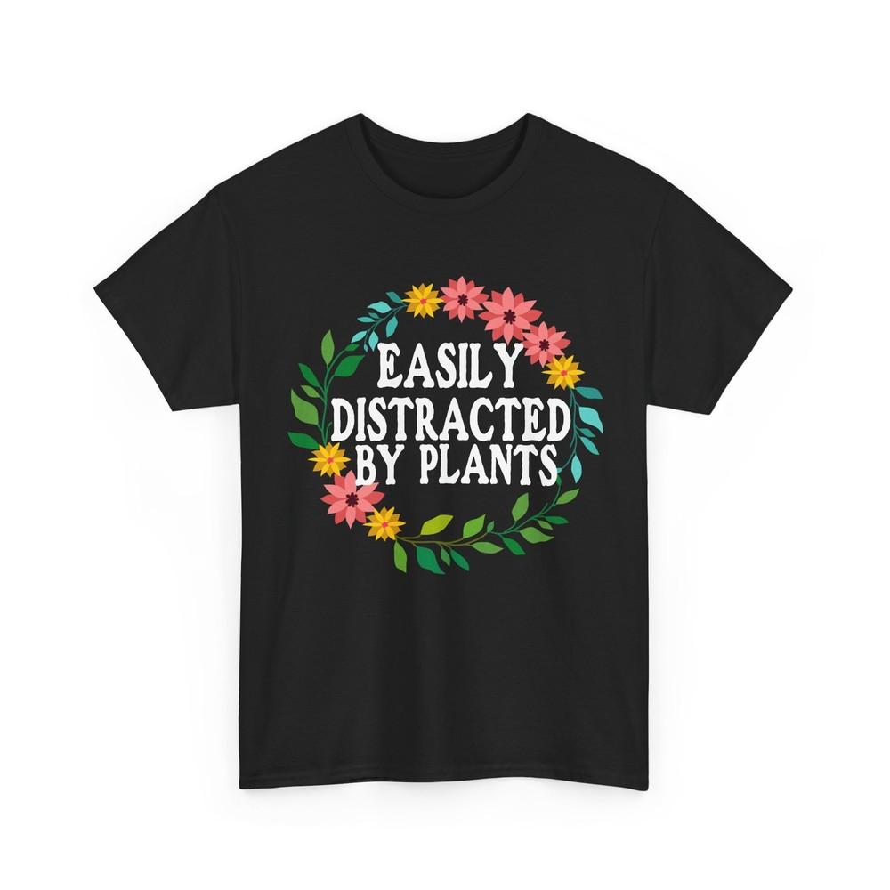 

Planting T-Shirt, Easily Distracted By Plants Gardening Lovers Gardener Shirt Unisex T-Shirt XXXL