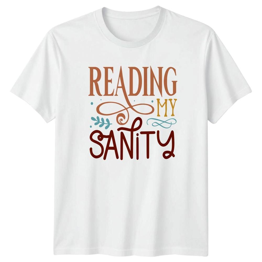 Reading My Sanity Unisexs TShirt Bookworm Literature Birthday Gift S