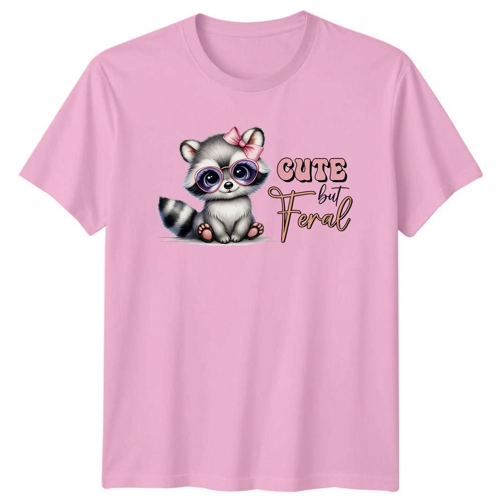 Cute But Feral Unisexs TShirt Raccoon Animal Birthday Gift For Her