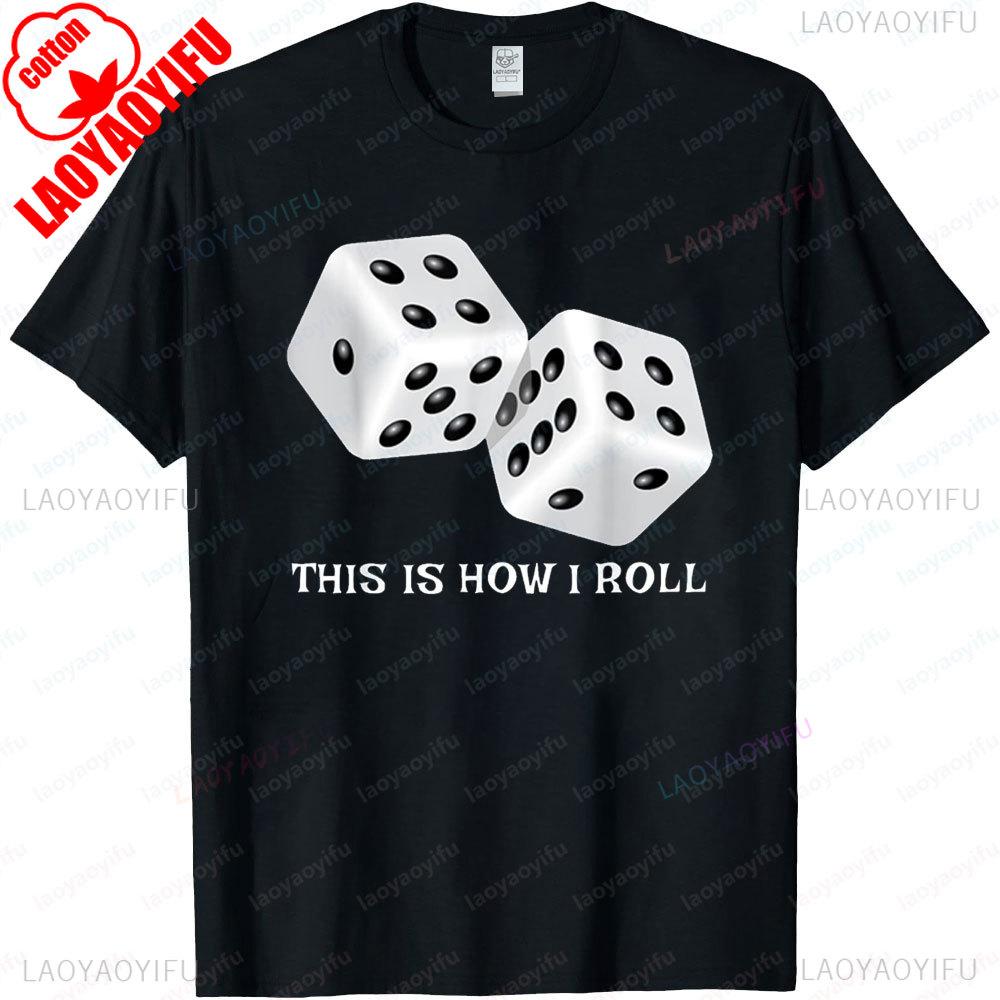 Funny Board Game Shirt This Is How I Roll Dice Games Gift Unisex TShirt Graphic Printed Tshirt Men Women Casual Cotton Tee Tops