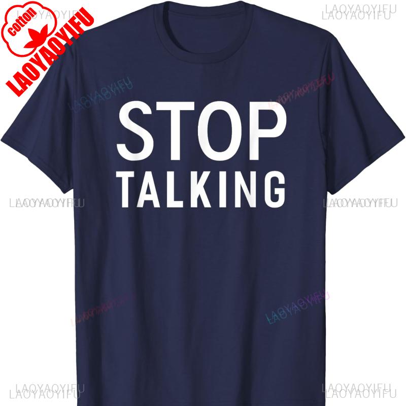 Stop Talking Funny Sarcastic Introvert Quiet Saying Cotton TShirt Graphic T Shirts Harajuku Streetwear Shirts for Men Shirts