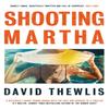 Shooting Martha by David Thewlis Paperback Book 9781474621557