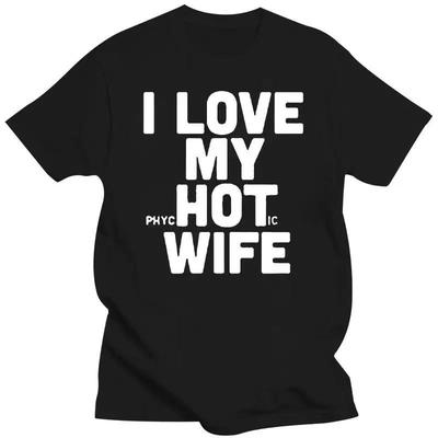 Neue Ich Liebe Meine Heiße Frau T-Shirts Lustiger Witz Neuheit Männer Baumwolle Locker Gute Qualität 80021