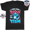 I May Have A Touch Of The Tism Axolotl Graphic T-Shirt Funny
