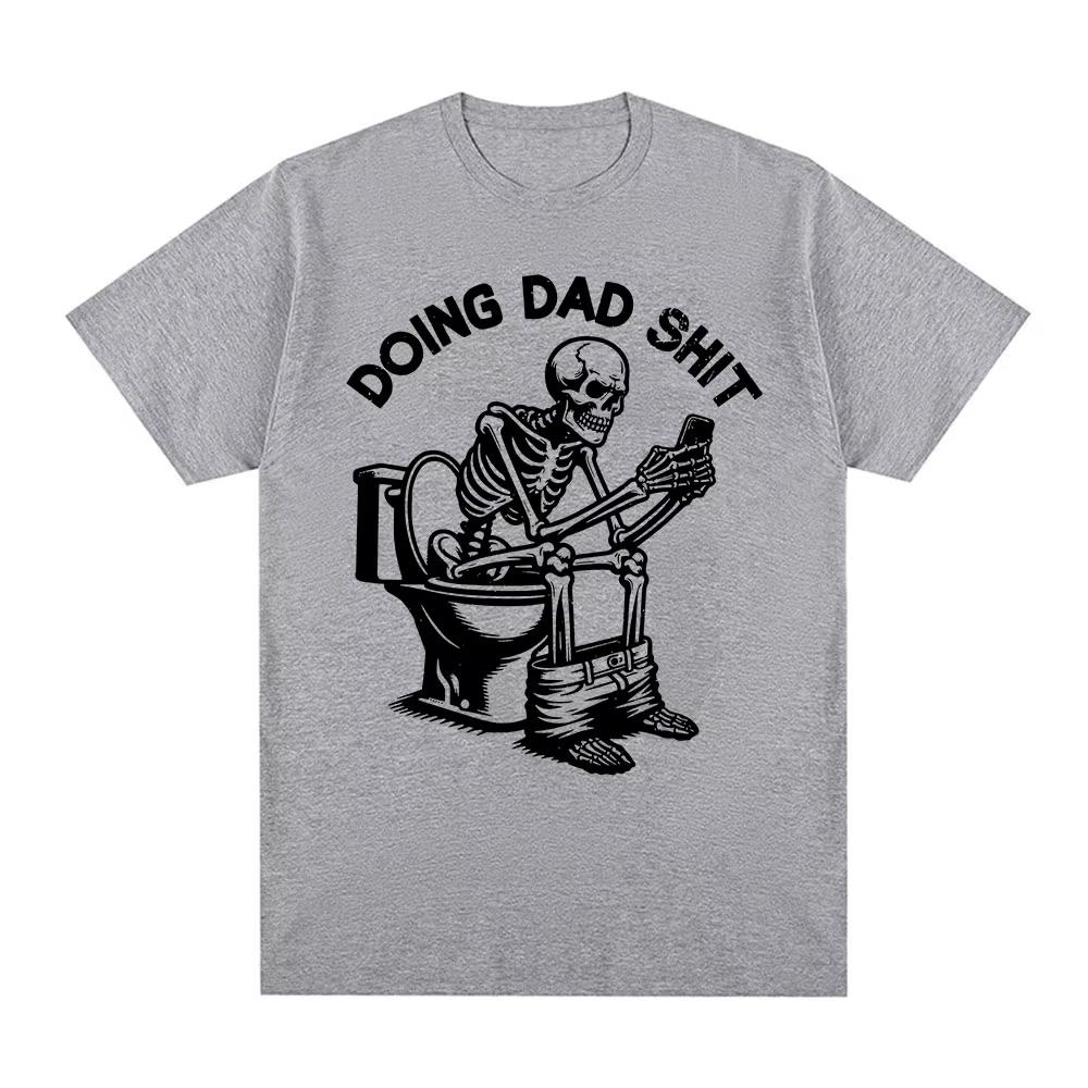 Doing Dad Shit Funny Meme Skeleton Tshirts Unisexs Women Clothing Cotton Casual Oversized Short Sleeves T Shirts Tops Streetwear