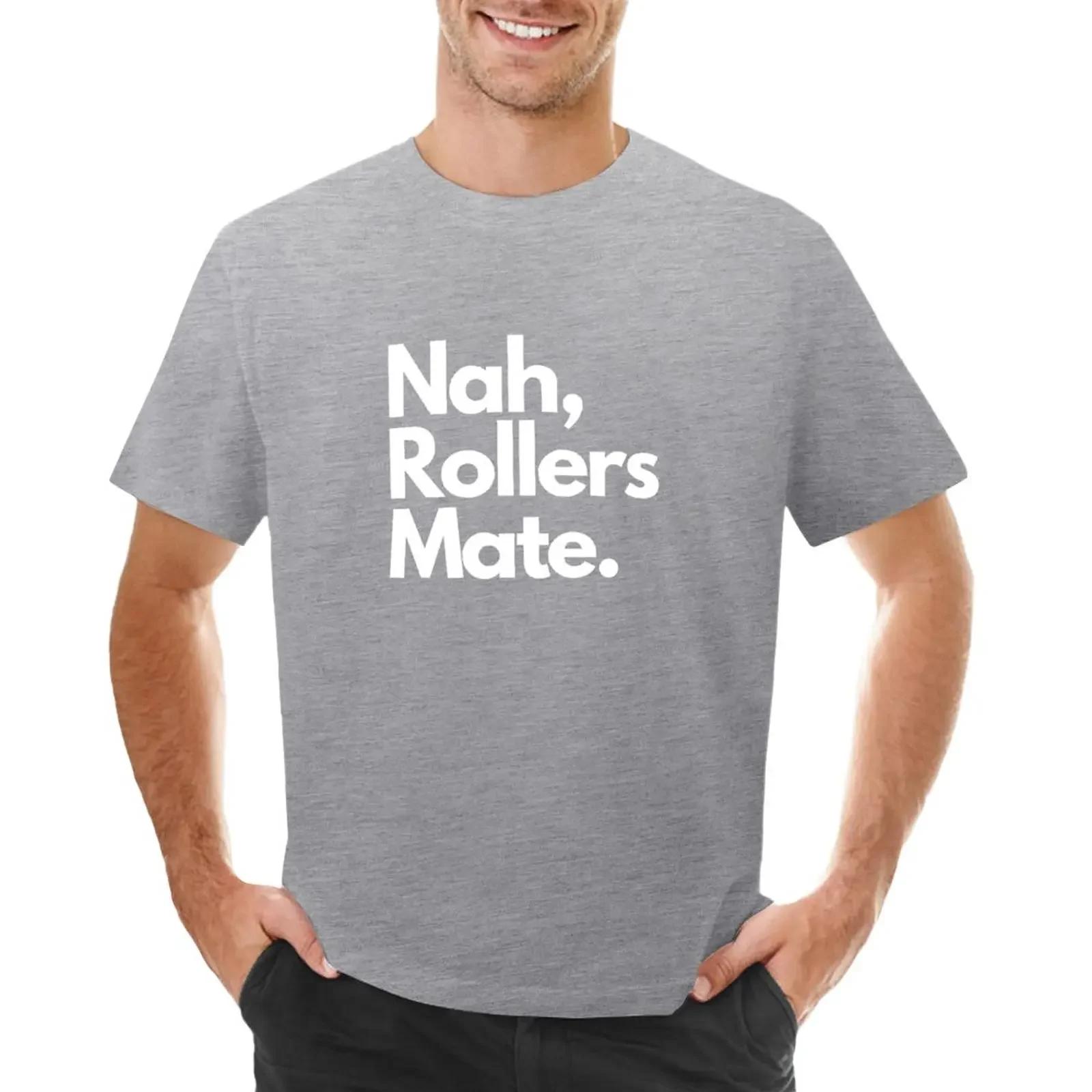 

Nah rollers mate drum and bass shirt TShirt for a boy oversizeds aesthetic clothes customizeds t shirts for men pack S