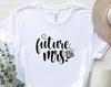 Future Mrs Shirt, Engagement Shirt, Bachelorette Party Shirt, Bride Gift, Bride T-Shirt, Fiance Shirt, Bridal T-Shirt, Wedding Shirt