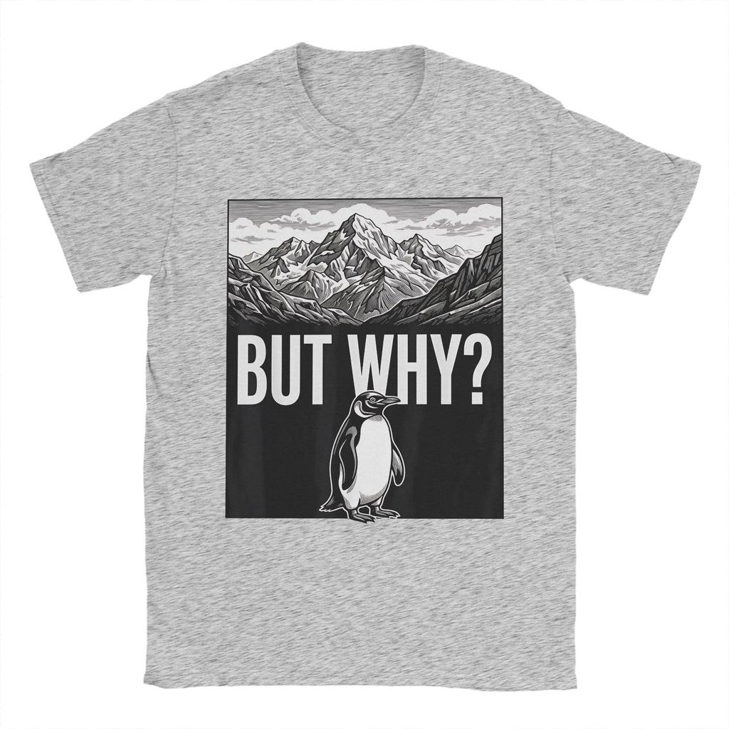 Funny But Why Funny Penguin Hiking Mountain Sarcastic Penguin Meme TShirt Men 100 Cotton T Shirt Short Sleeve Tees Clothing