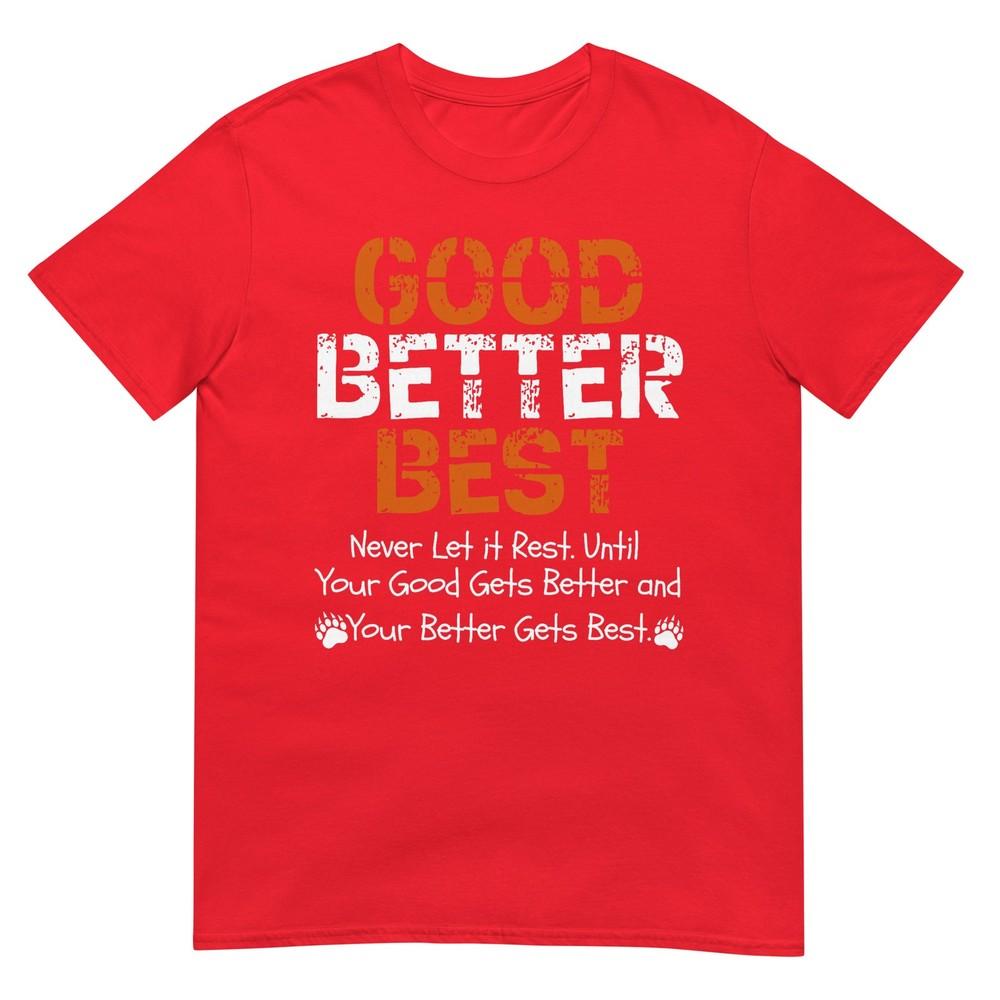 Good Better Best Never Let It Rest Quote For Unisex Unisex Gym TShirt S
