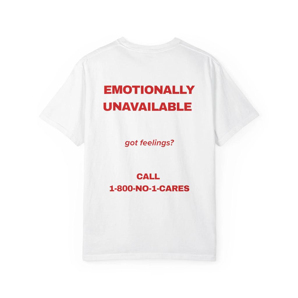 Summer Unisexs Casual Tshirt  Simple And Stylish  Emotionally Unavailable Tshirt  Back Print Got Feelings 1800no1cares