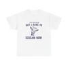 I Have To Scream Now Funny Graphic T Shirt Unisex Heavy Cotton Tee BRAND NEW