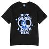 Off Campus TV-Serie T-Shirts Aber Papa Ich Liebe Ihn John Logan T-Shirt Herren Damen Lustig Baumwolle