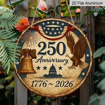 2D Flat, 1pc Round Aluminum Hanging Sign, 250th Anniversary USA 1776-2026 Patriotic Design, Vintage Bald Eagle Liberty Bell Metal Sign, Perfect for