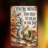 Retro 'You're Never Too Old To Play In the Dirt' Metal Sign – Funny Farmhouse Tin Plaque, Pre-Drilled, Wall Decor