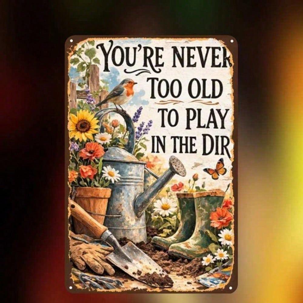 Retro 'You're Never Too Old To Play In the Dirt' Metal Sign – Funny Farmhouse Tin Plaque, Pre-Drilled, Wall Decor