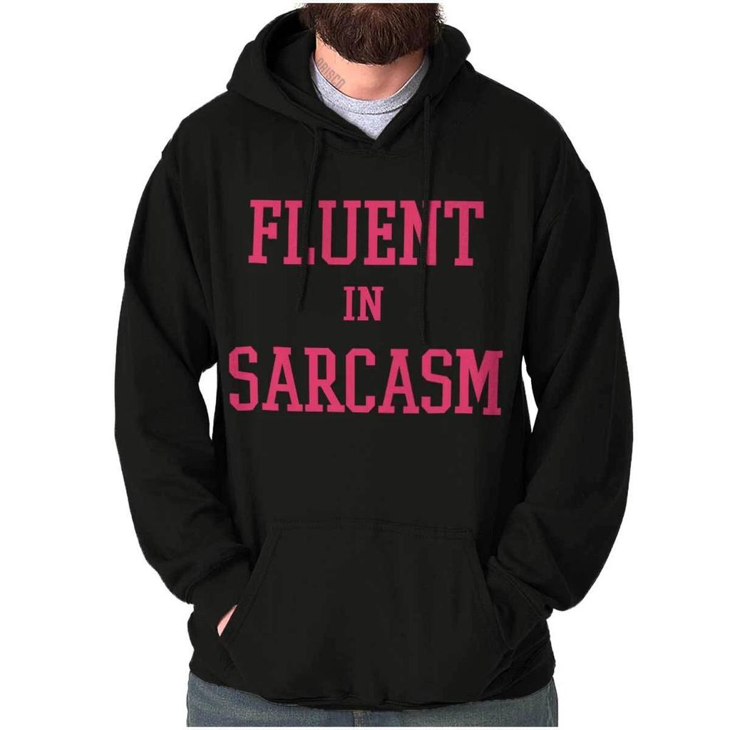 Funny Joke Fluent in Sarcasm Attitude Humor Hoodie Hooded Sweatshirt Men Women
