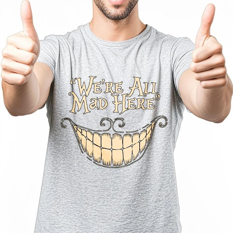 Mens Unisex Comfort Tshirt Streetwear summer For her tshirt Were All Mad Here Smile Short Sleeve Soft Oneck Teeshirt