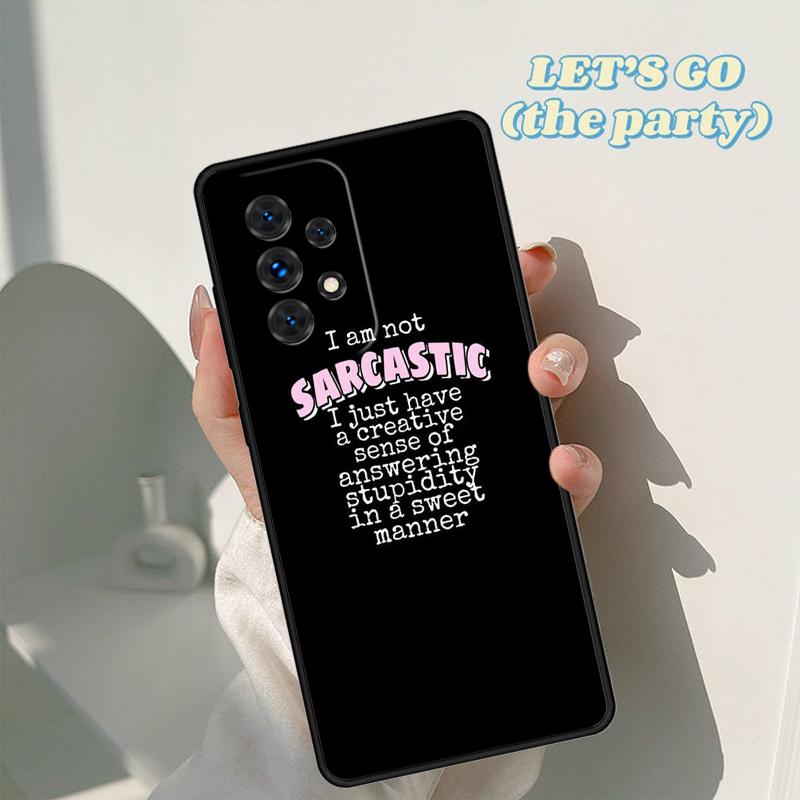 Me Sarcastic Never Phone Case For Samsung Galaxy A42 A31 A40 A51 A71 A32 A80 A91 A52 A72 A73 A20e A21S A50 A70 A11 A12 Cover