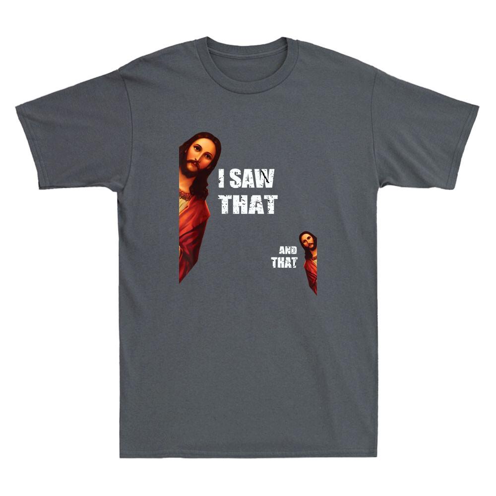 I Saw That, And That Funny Jesus Bible Christian Joke Quote Vintage Unisexs T-Shirt