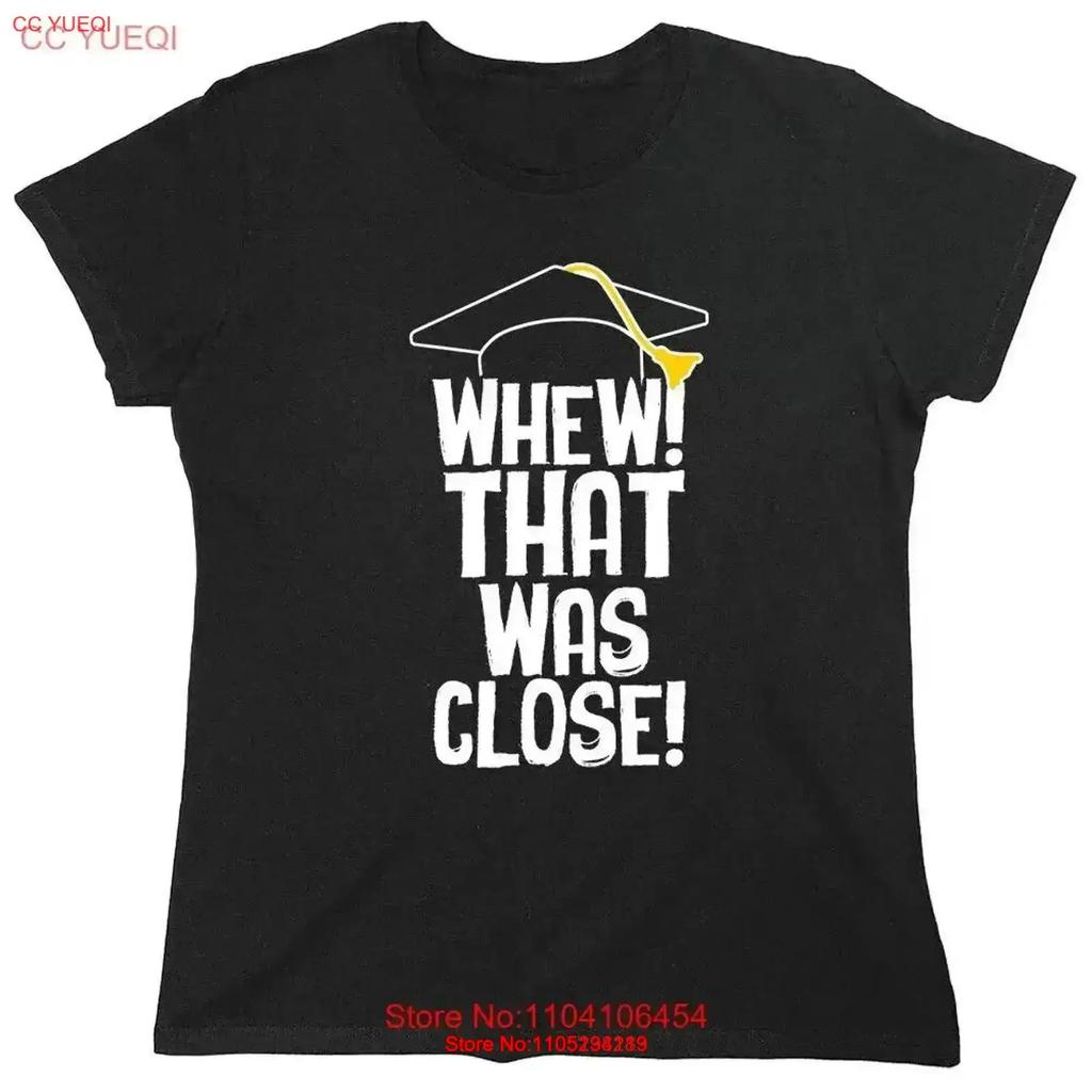 Whew That Was Close Sarcastic Novelty s Funny Womens T Shirt vintage Washed Breathable Casual Stretched graphic Versatile