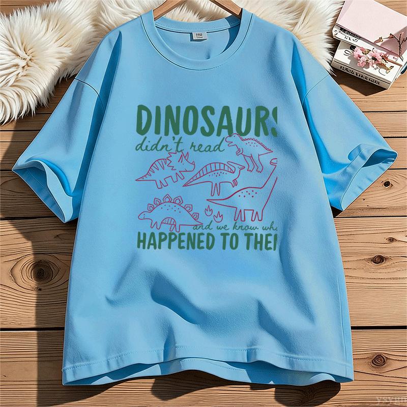 Funny Dinosaurs Didnt Read Tshirt For Unisex Unisex Book Lover Teacher Gift Graphic T Shirts Unisex Cotton Short Sleeve Tees