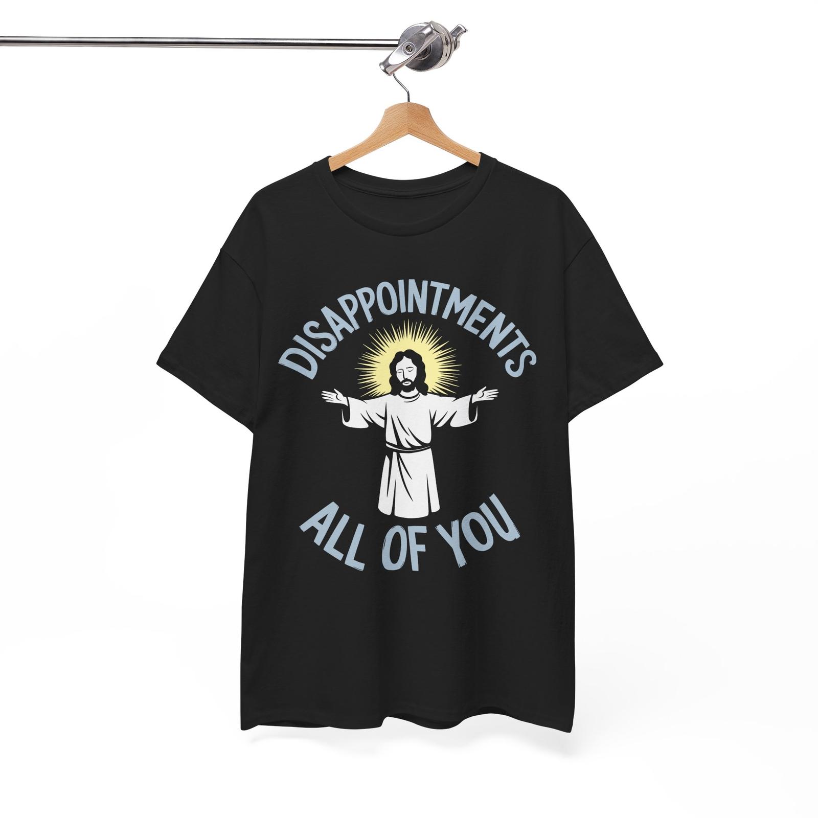 Disappointments Meme T-Shirt Funny Joke Christian Tee Hilarious Shirt S