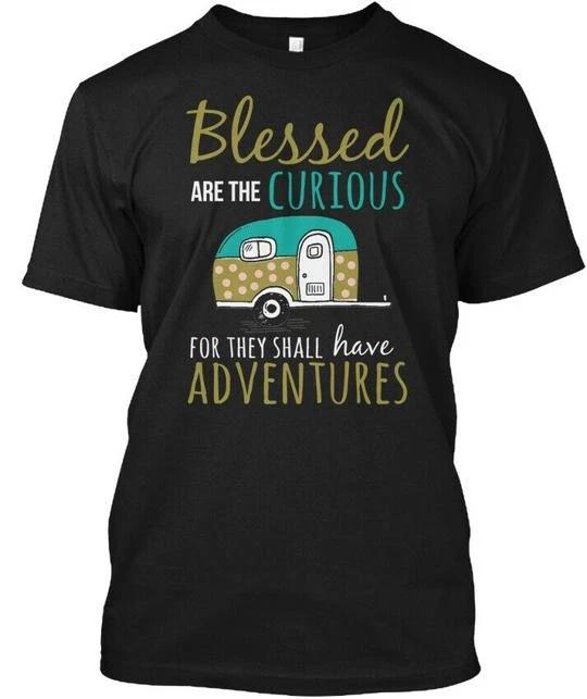 

The Curious Have Adventures Rv Lvr T shirt Made in the USA Size S to 5XL 3XL