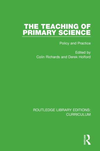 The The Teaching of Primary Science : Policy and Practice Book