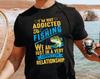 Funny Fishing Relationship T-Shirt: Gift for Dad