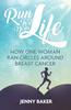 The Run for Your Life : How One Woman Ran Circles Around Breast Cancer Book