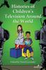The Histories of Children???s Television Around the World : 35 Book