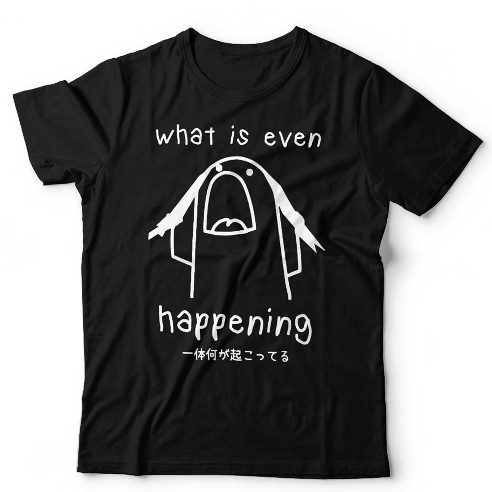 

What Is Even Happening Tshirt Unisex Funny Japanese Meme Retro Vintage 4XL