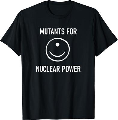 Mutants For Nuclear Power, Funny, Jokes, Sarcastic T-Shirt