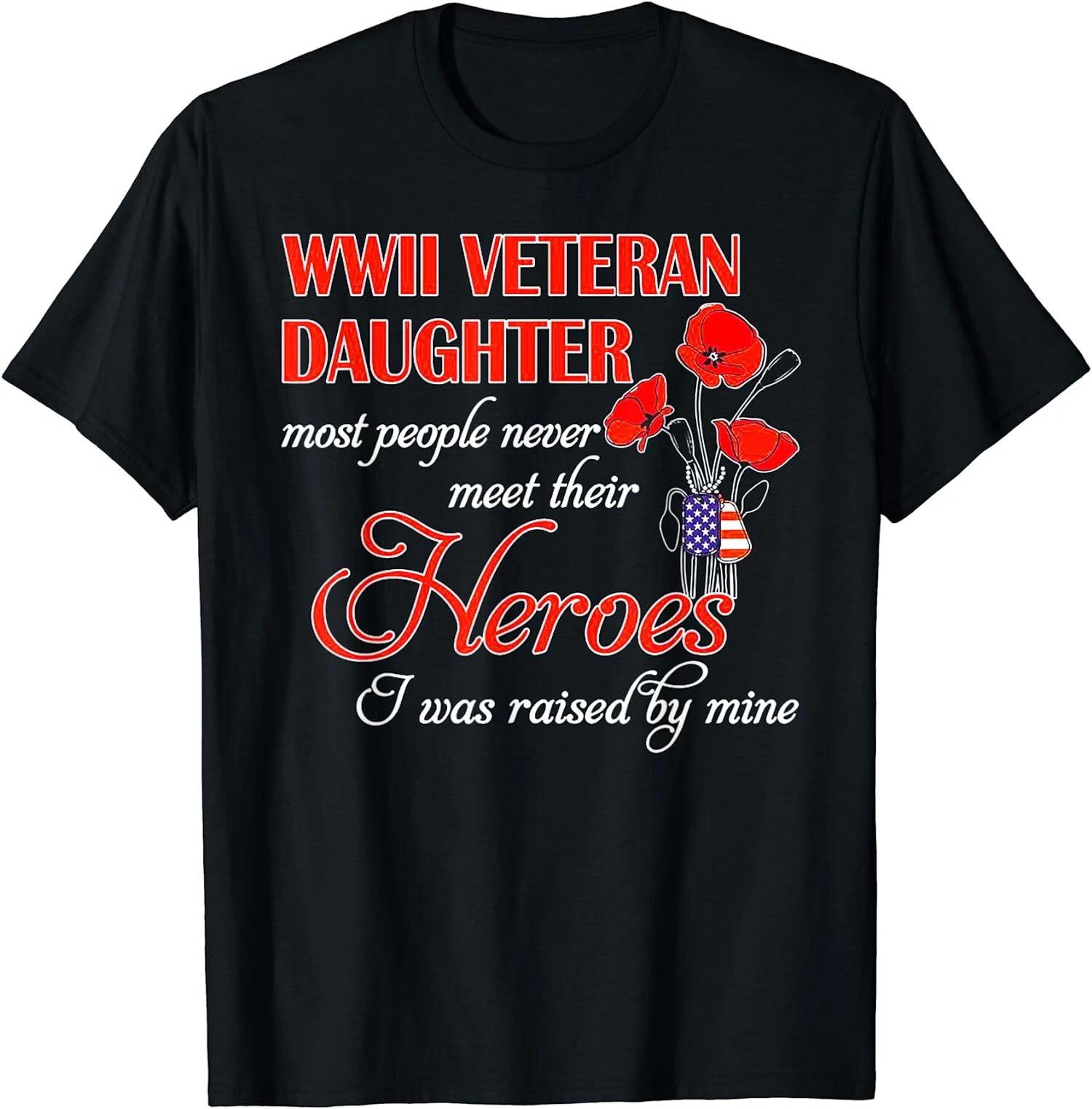 WWII Veteran Daughter Heroes Raised By Mine T-Shirt S