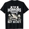 The Horrors Persist But So Do I T-Shirt